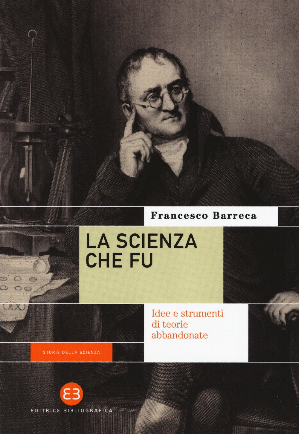 La scienza che fu. Idee e strumenti di teorie abbandonate (Storie della scienza) Business & Technology