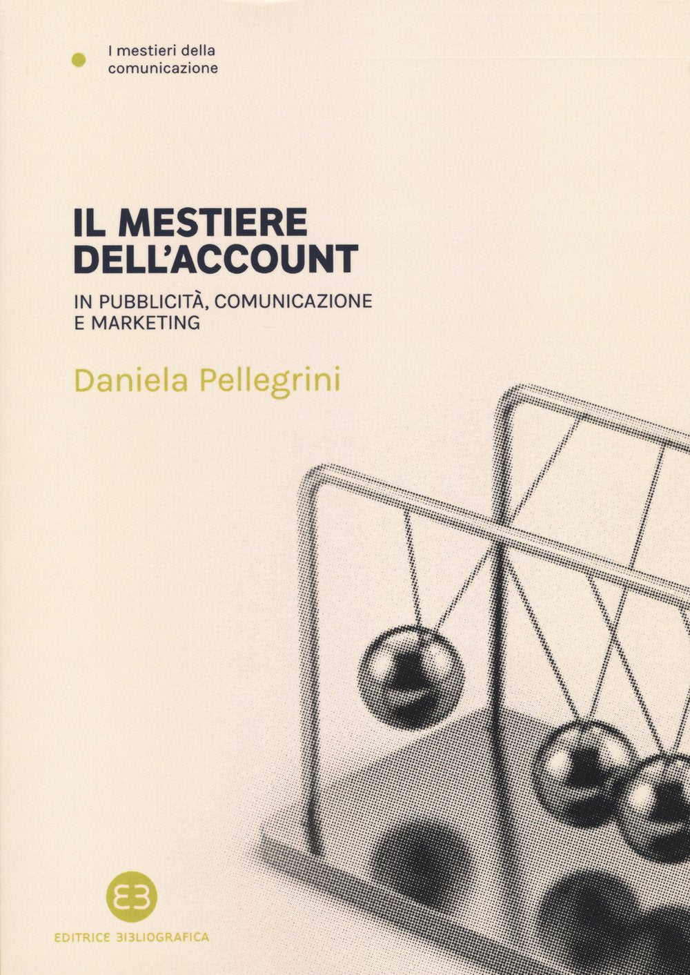 Il mestiere dell'account. In pubblicità, comunicazione e marketing book