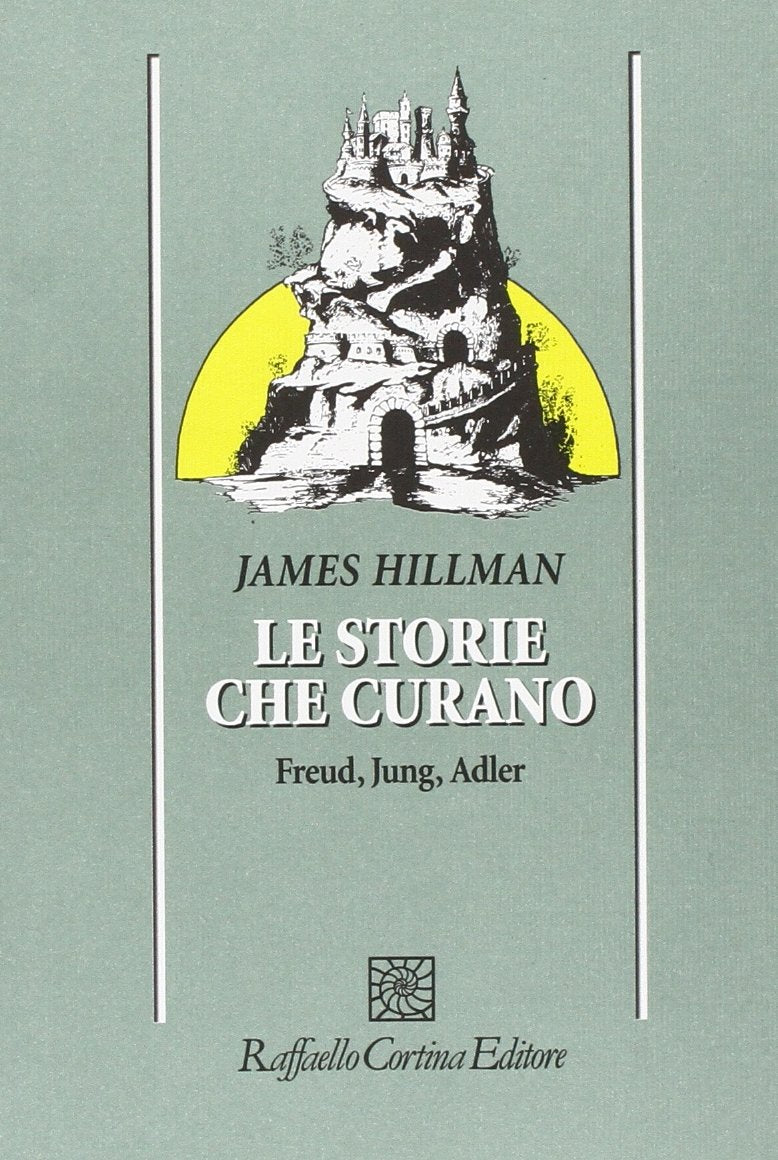 Le storie che curano. Freud, Jung, Adler Psychology