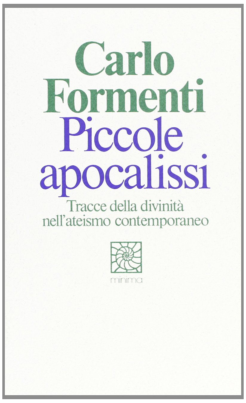 Piccole apocalissi. Tracce della divinità nell'ateismo contemporaneo (Minima) Religion & Esotericism