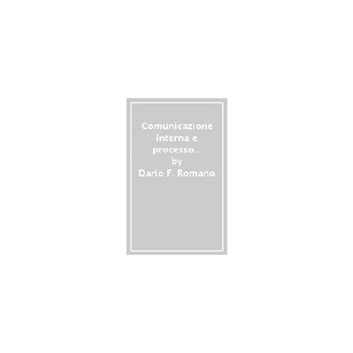 Comunicazione interna e processo organizzativo. Al di là del marketing interno, verso sistemi di comunicazione orientati allo sviluppo dell'impresa Business, Finance & Career