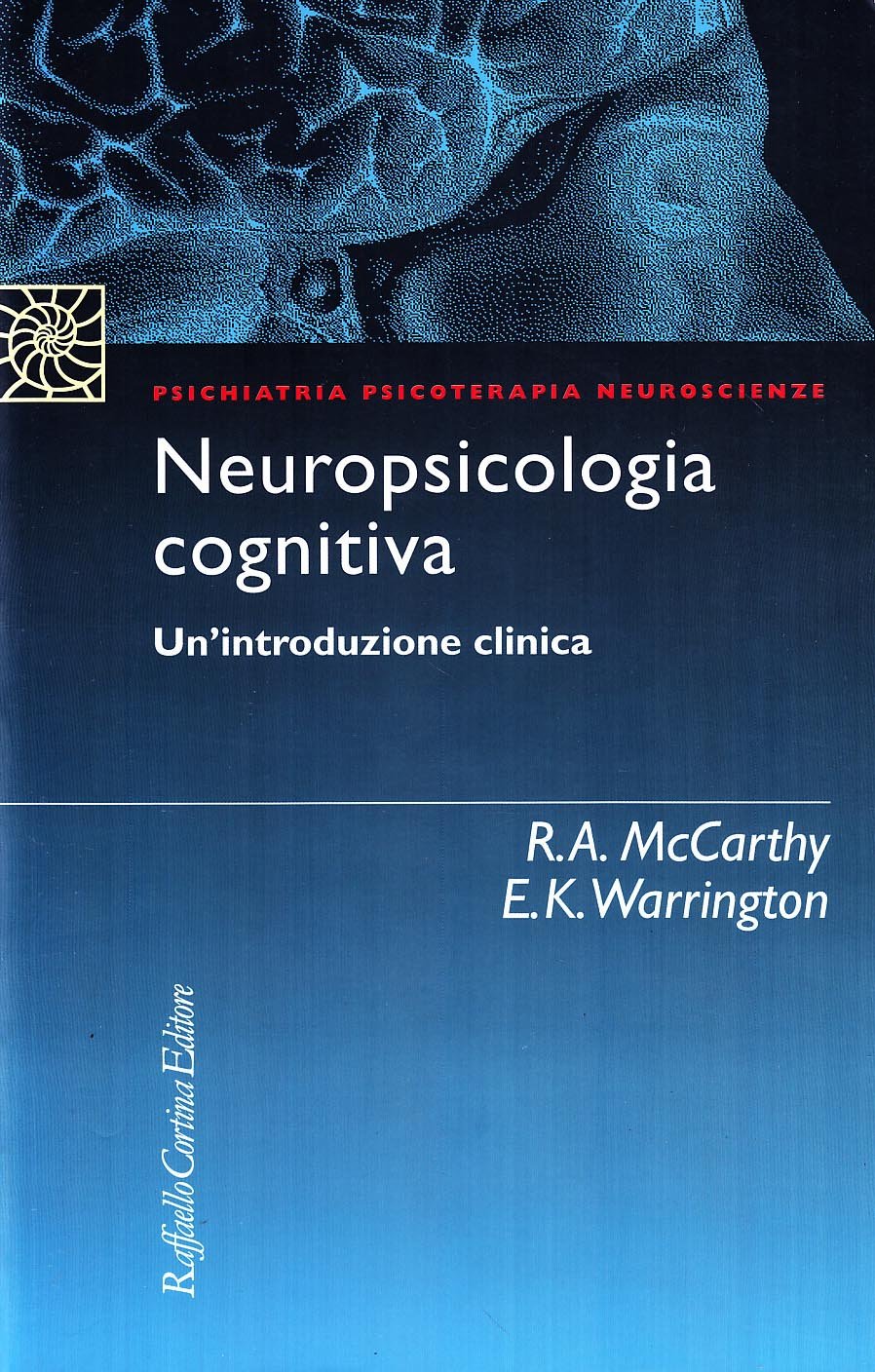 Neuropsicologia cognitiva. Un'introduzione clinica (Psichiatria psicoterapia neuroscienze) Medicine