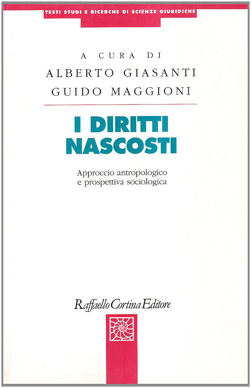 I diritti nascosti: Approccio antropologico e prospettiva sociologica (Testi, studi e ricerche di scienze giuridiche) book