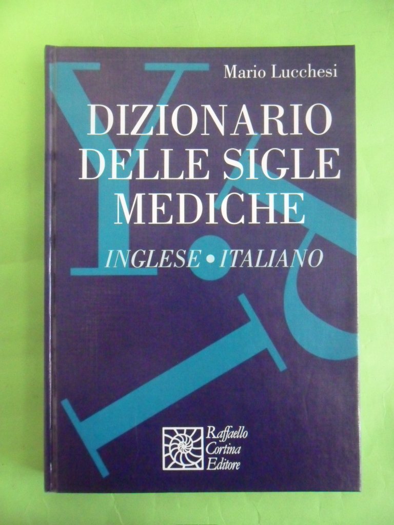 Dizionario delle sigle mediche inglese-italiano (Dizionari. Medicina) Medicine