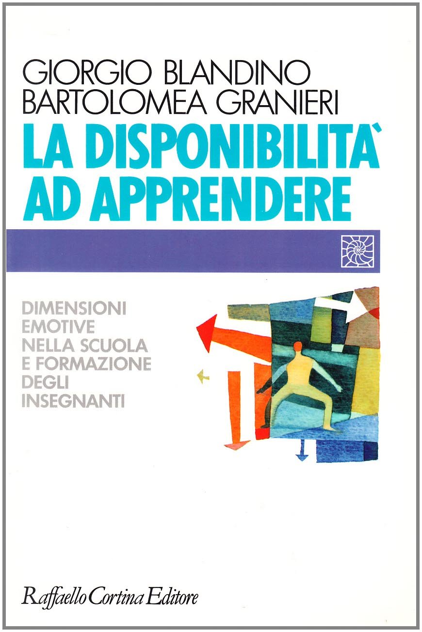 La disponibilità ad apprendere. Dimensioni emotive nella scuola e formazione degli insegnanti University books