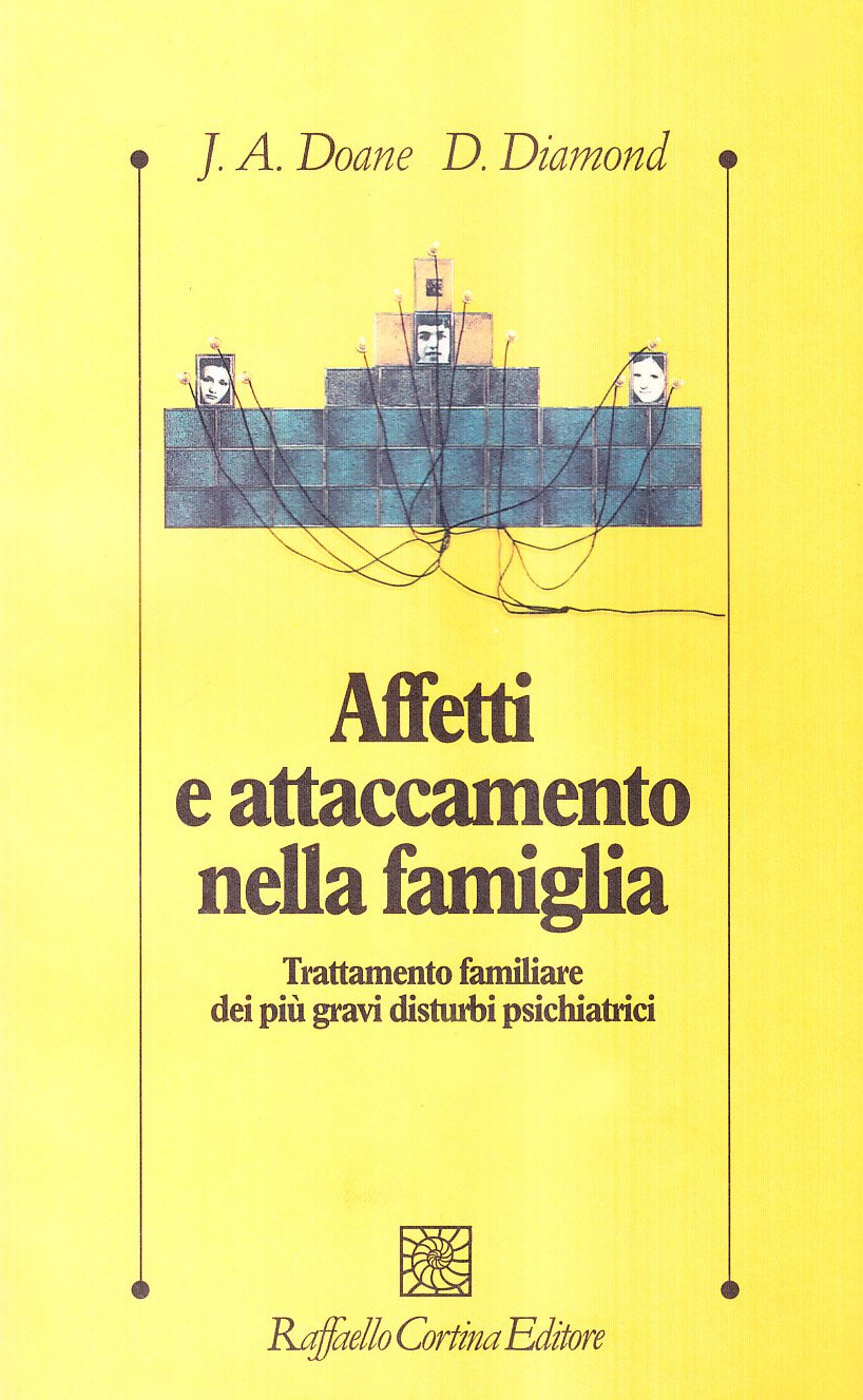 Affetti e attaccamento nella famiglia. Trattamento familiare dei più gravi disturbi psichiatrici Psychology