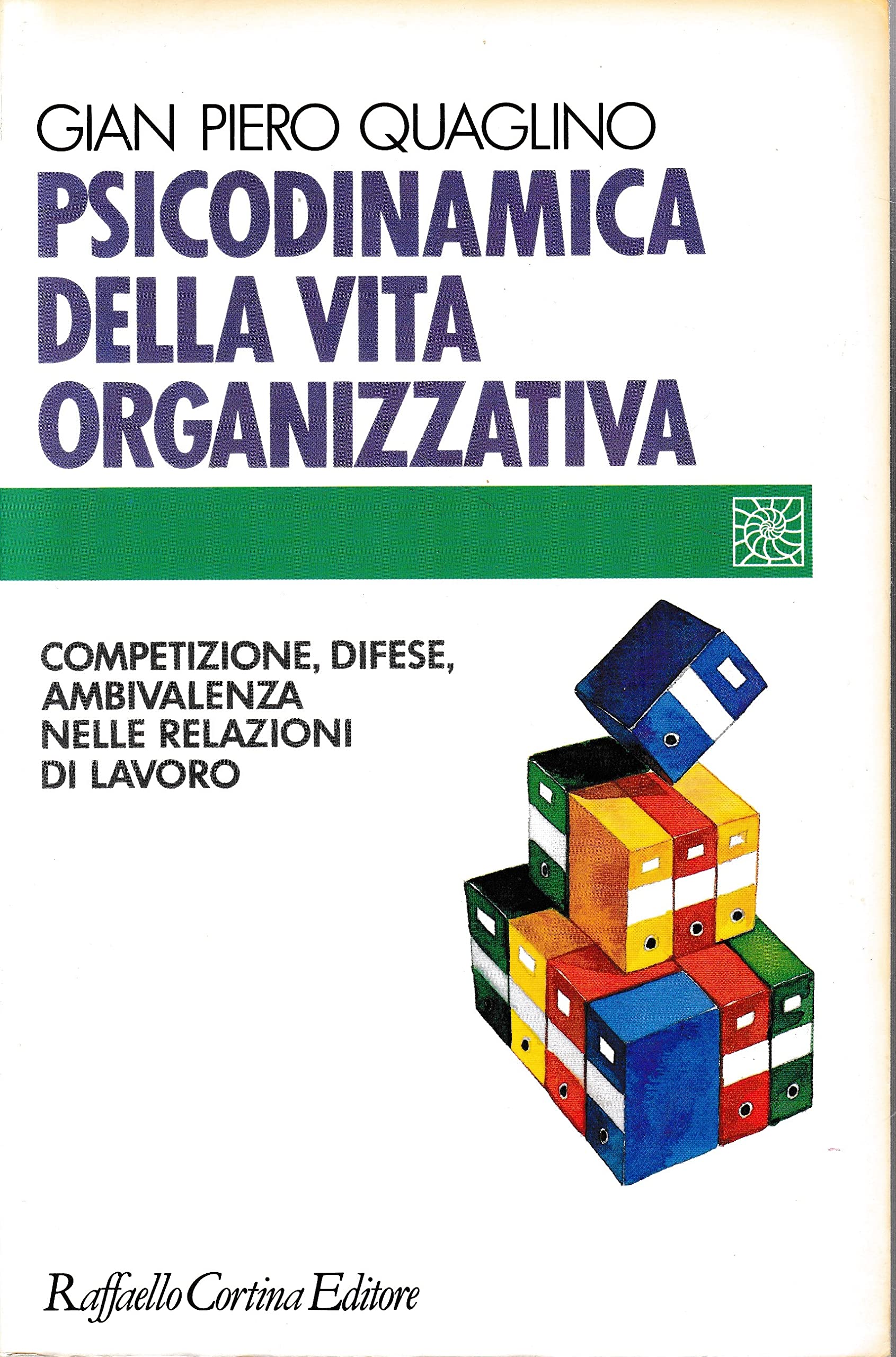 Psicodinamica della vita organizzativa. Competizione, difese, ambivalenza nelle relazioni di lavoro (Individuo, gruppo, organizzazione) Business, Finance & Career