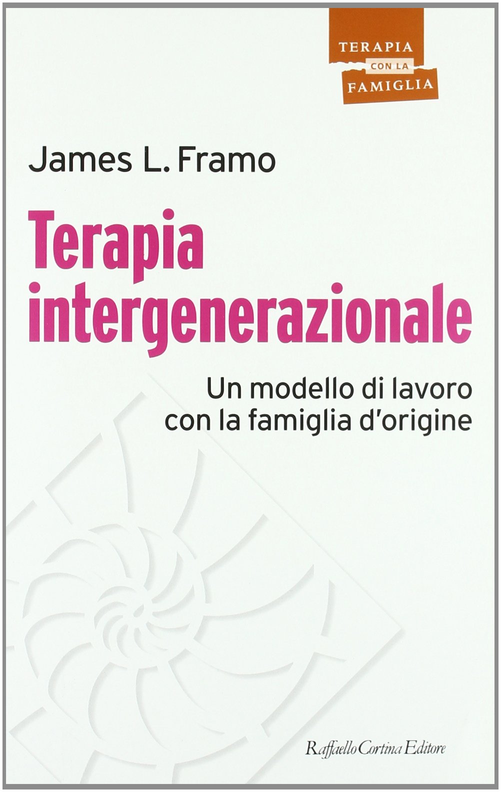 Terapia intergenerazionale. Un modello di lavoro con la famiglia d'origine Medicine