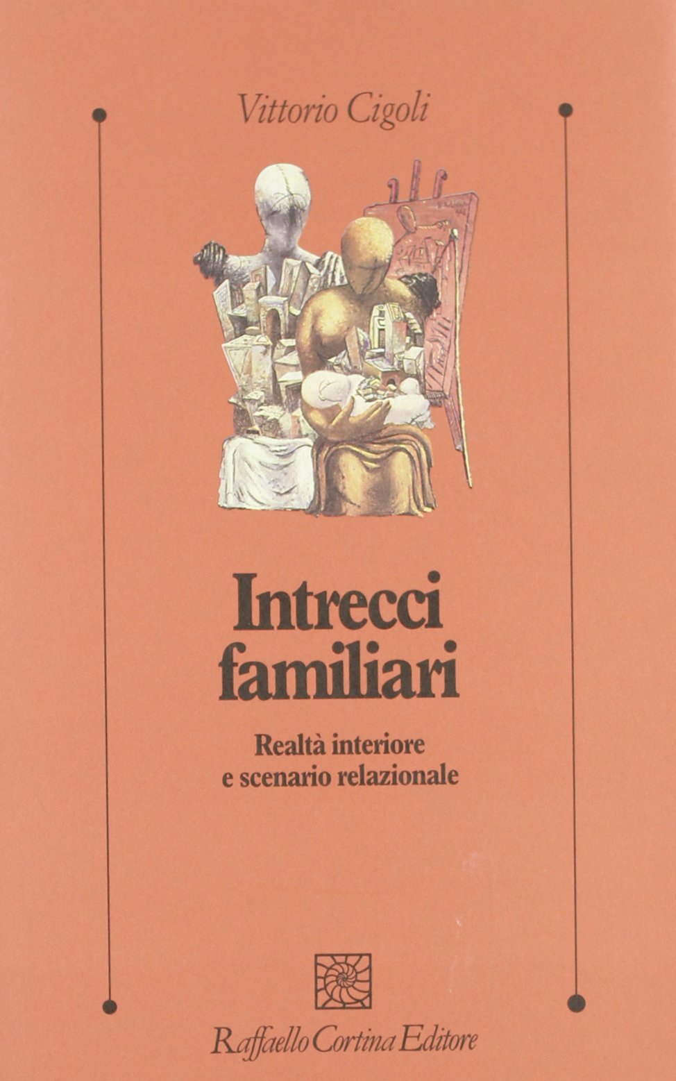 Intrecci familiari. Realtà interiore e scenario relazionale (Psicologia clinica e psicoterapia) Psychology
