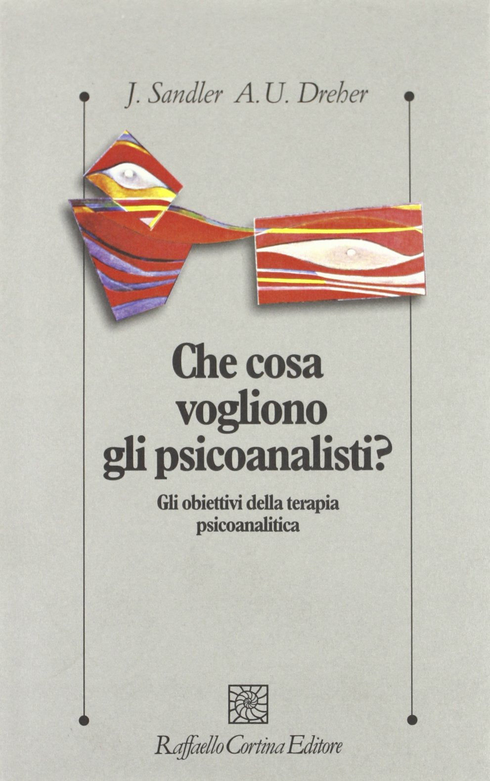 Che cosa vogliono gli psicoanalisti? Gli obiettivi della terapia psicoanalitica book
