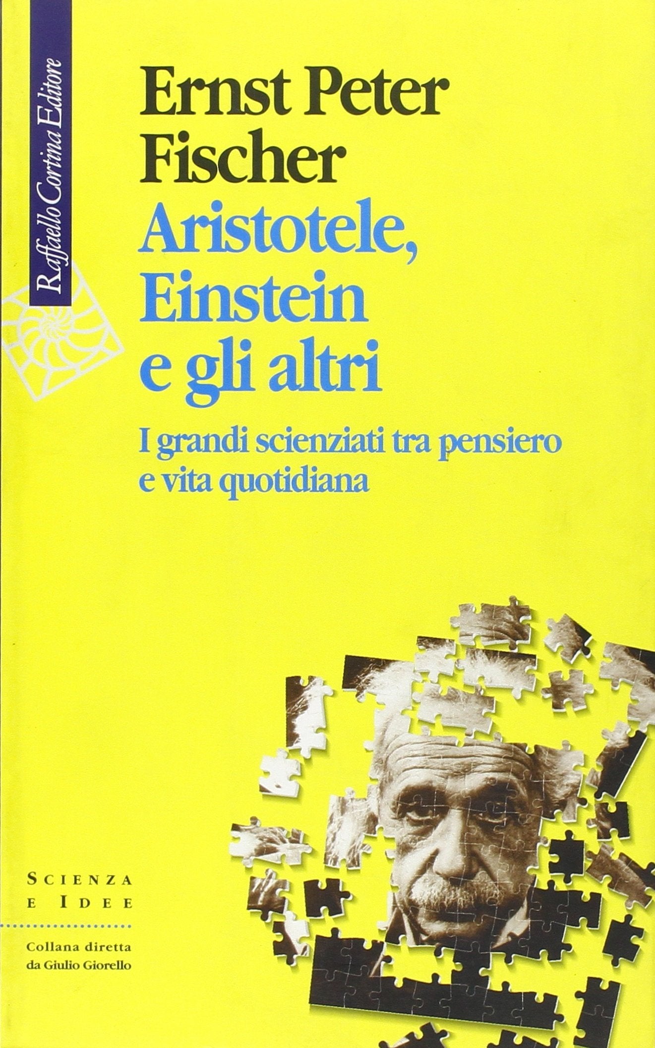 Aristotele, Einstein e gli altri. I grandi scienziati tra pensiero e vita quotidiana (Scienza e idee) Business & Technology