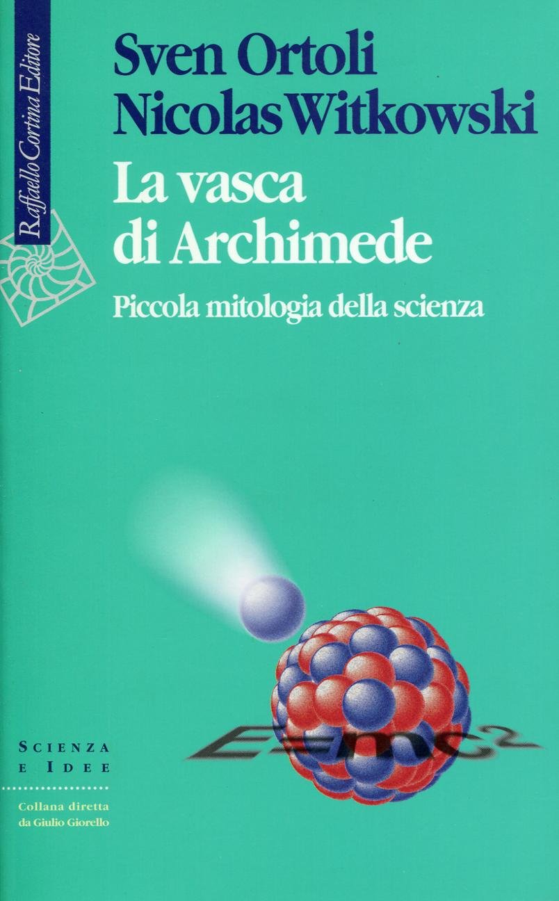 La vasca di Archimede. Piccola mitologia della scienza Business & Technology