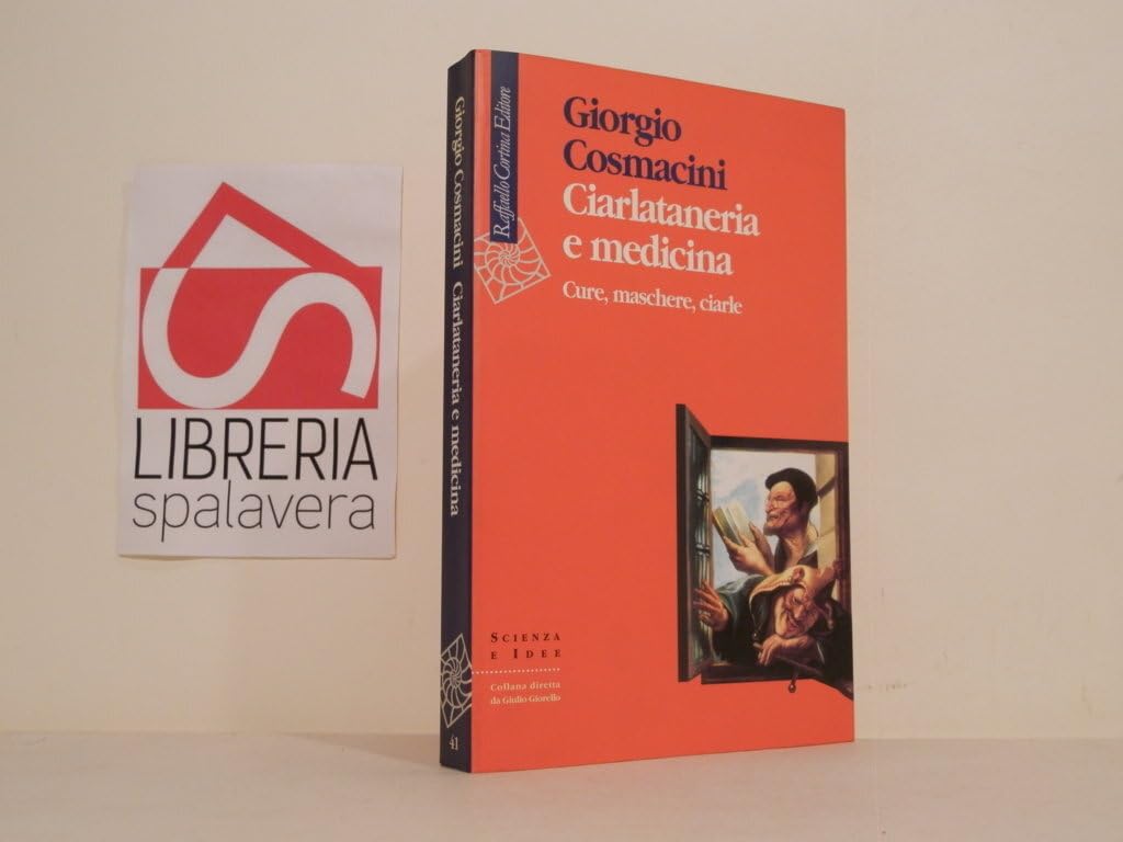 Ciarlataneria e medicina. Cure, maschere, ciarle Medicine