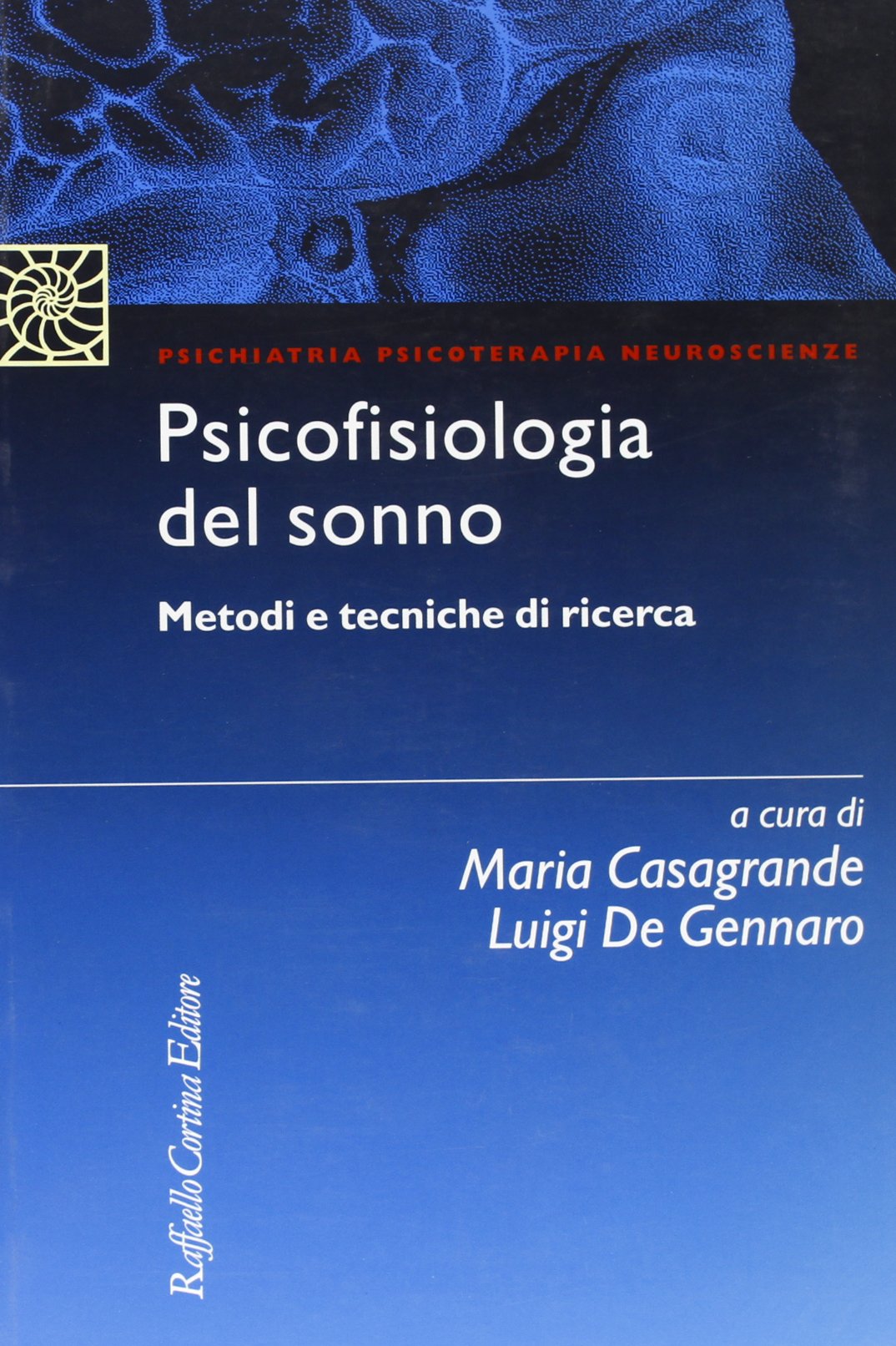 Psicofisiologia del sonno. Metodi e tecniche di ricerca (Psichiatria psicoterapia neuroscienze) Medicine