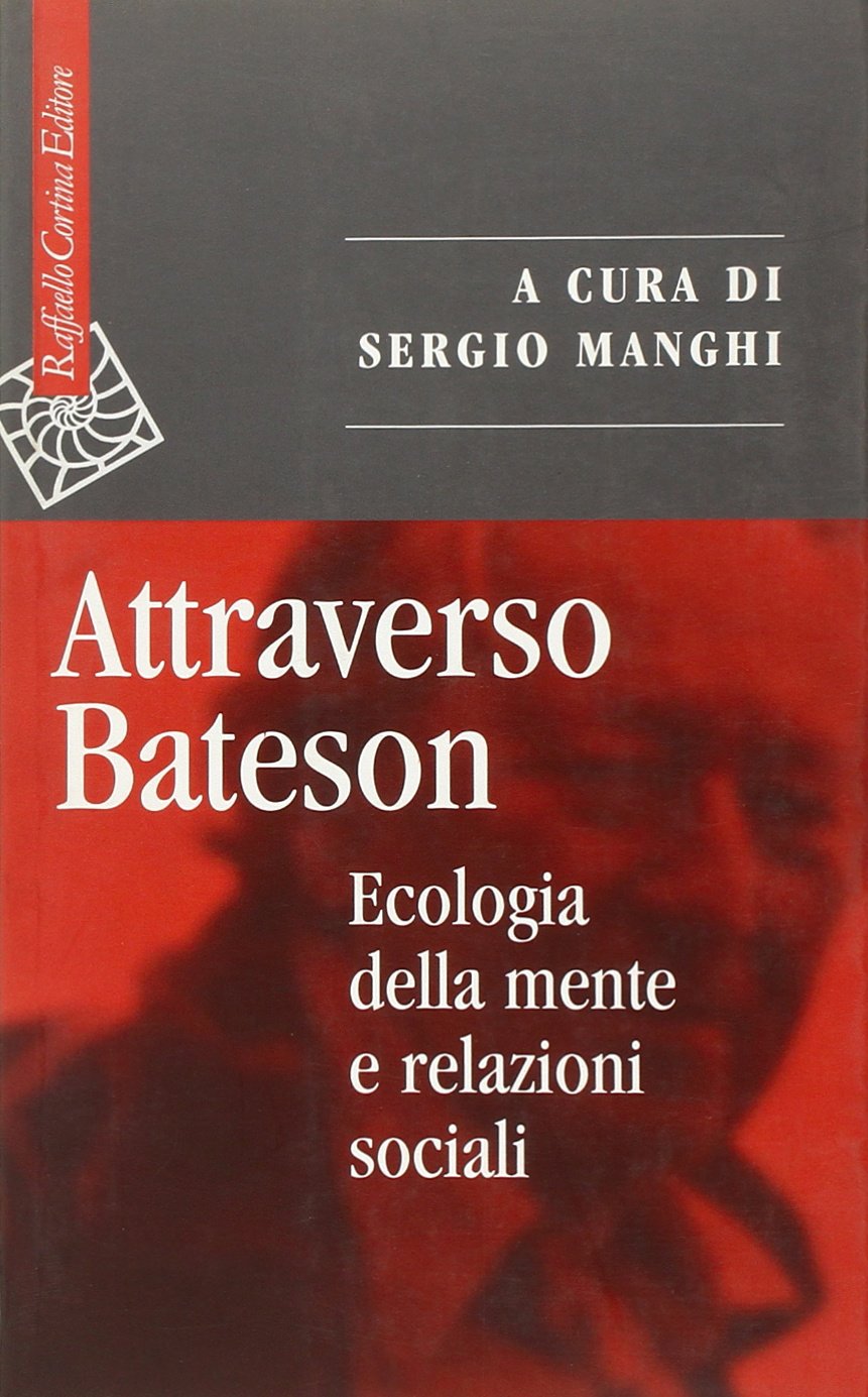 Attraverso Bateson. Ecologia della mente e relazioni sociali (Saggi) Psychology