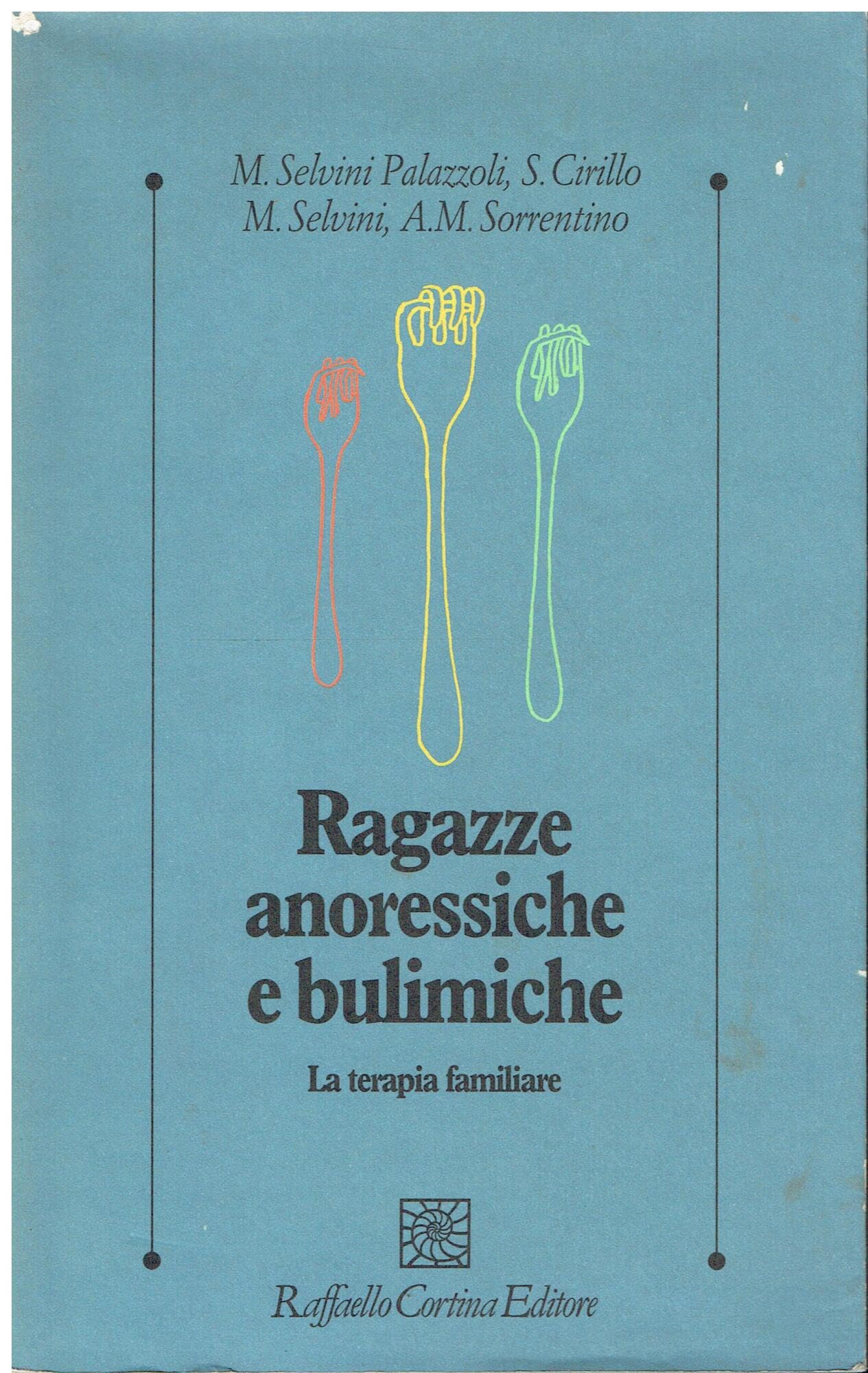 Ragazze anoressiche e bulimiche. La terapia familiare (Psicologia clinica e psicoterapia) Medicine