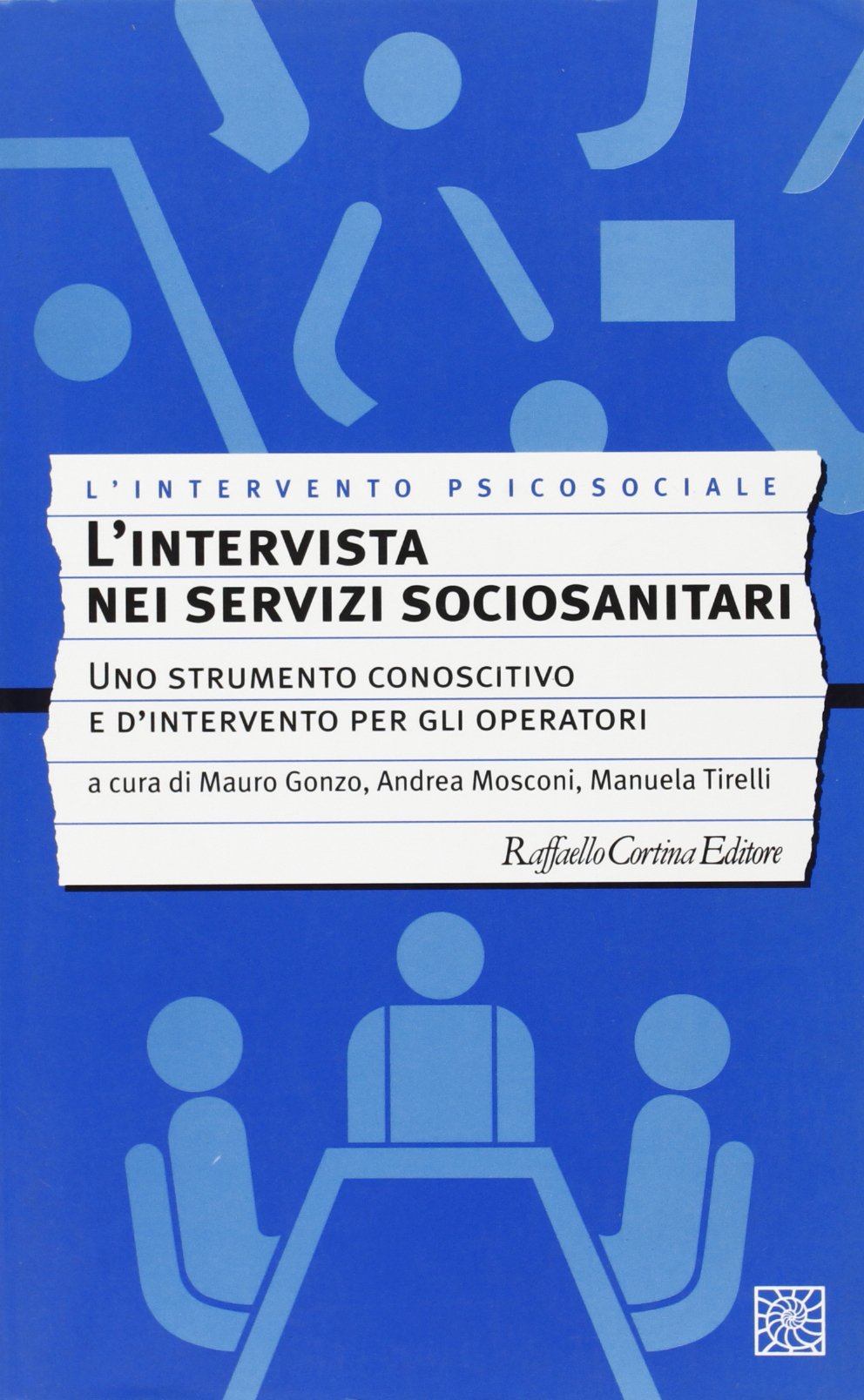 L'intervista nei servizi sociosanitari. Uno strumento conoscitivo e d'intervento per gli operatori book