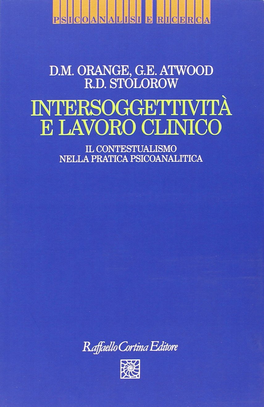 Intersoggettività e lavoro clinico. Il contestualismo nella pratica psicoanalitica book