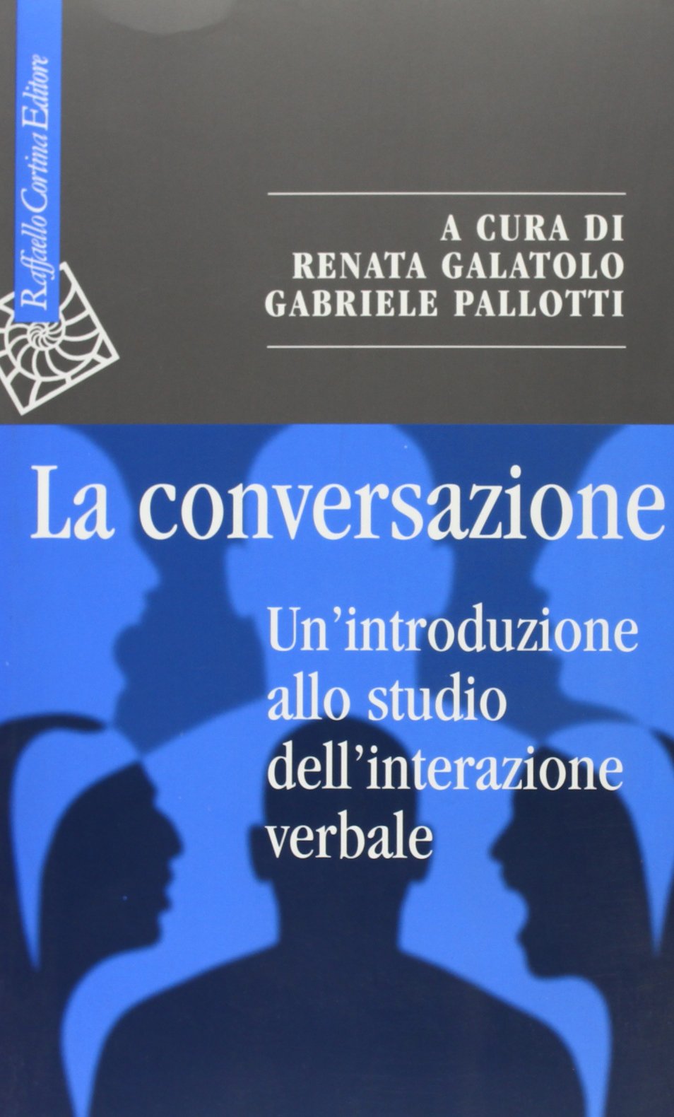 La conversazione. Un'introduzione allo studio dell'interazione verbale (Saggi) Reference Books