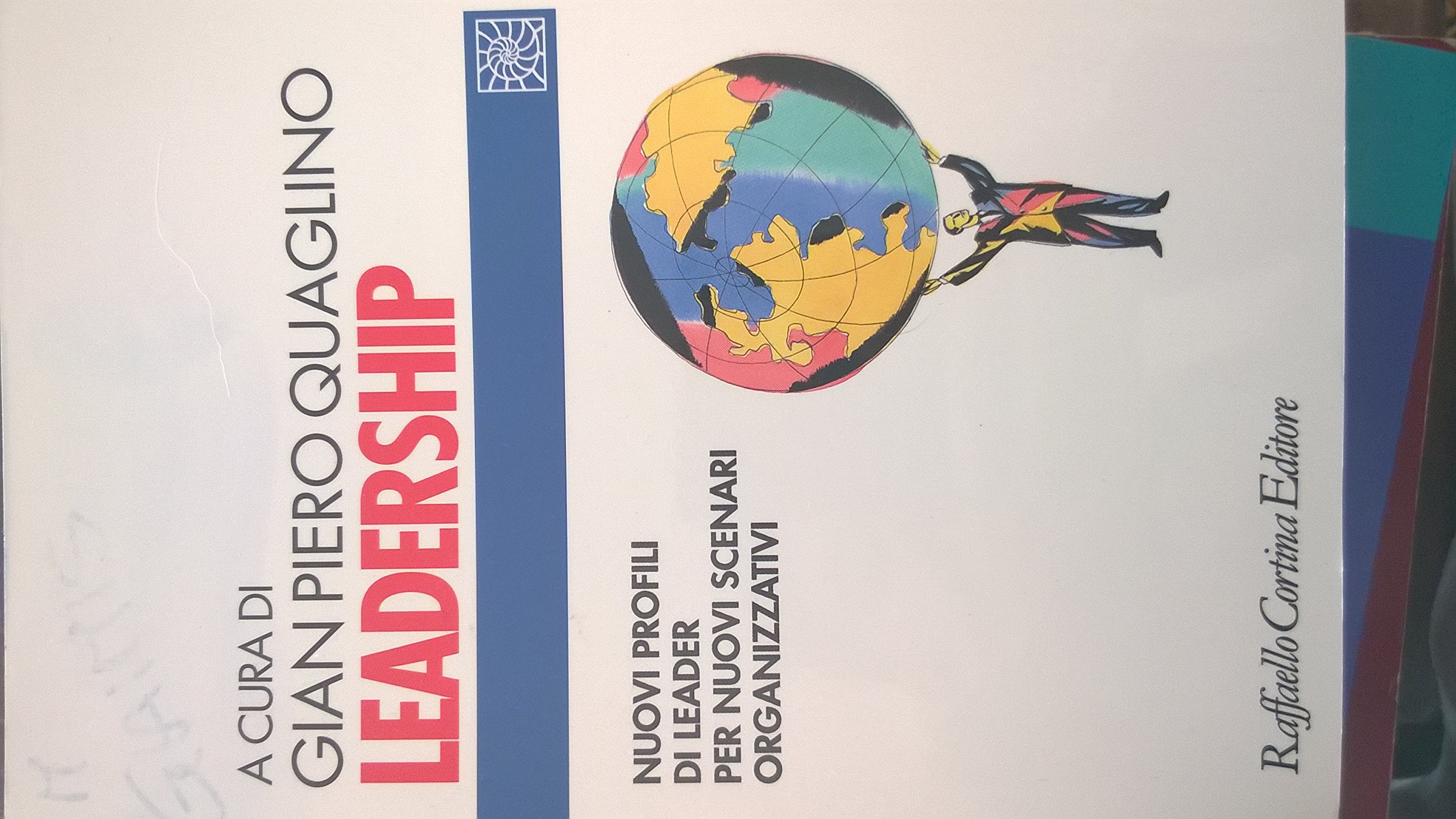 Leadership. Nuovi profili di leader per nuovi scenari organizzativi book
