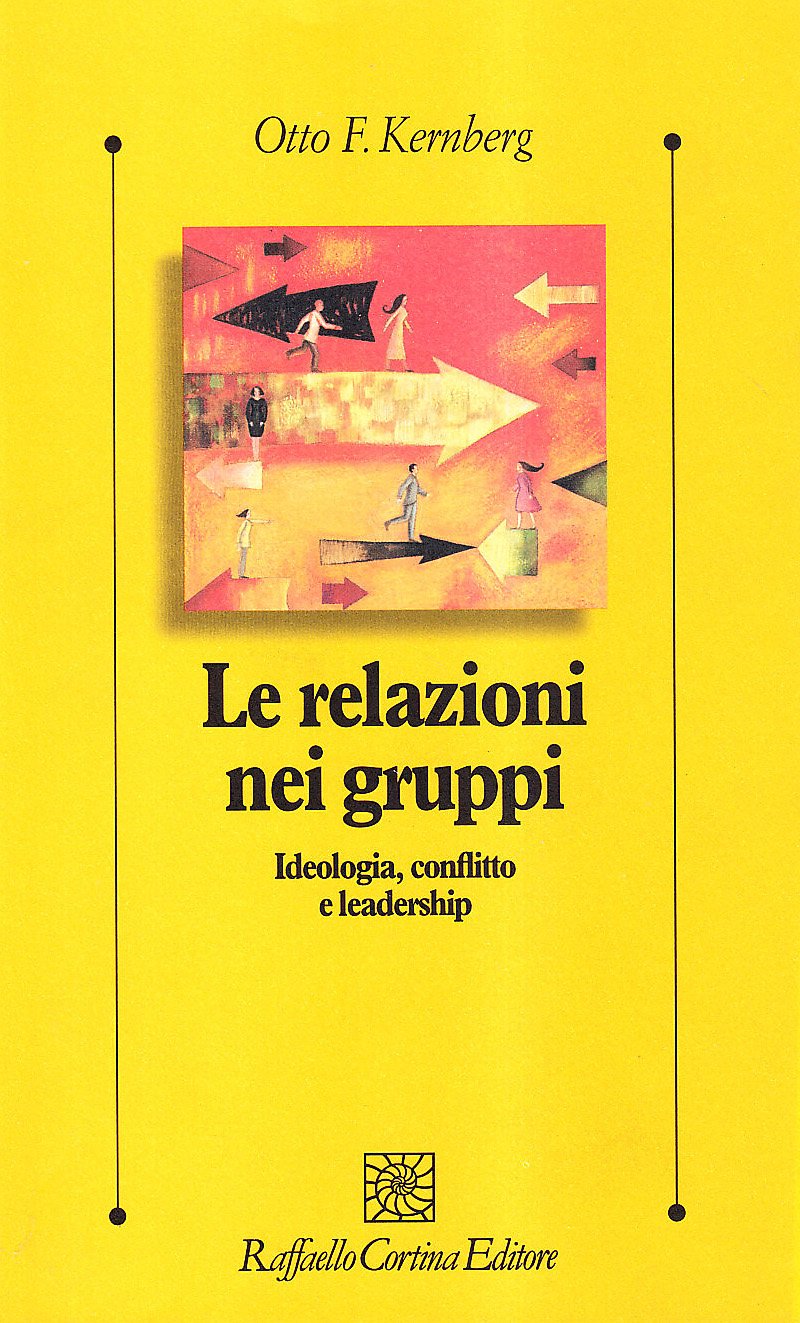 Le relazioni nei gruppi. Ideologia, conflitto e leadership book