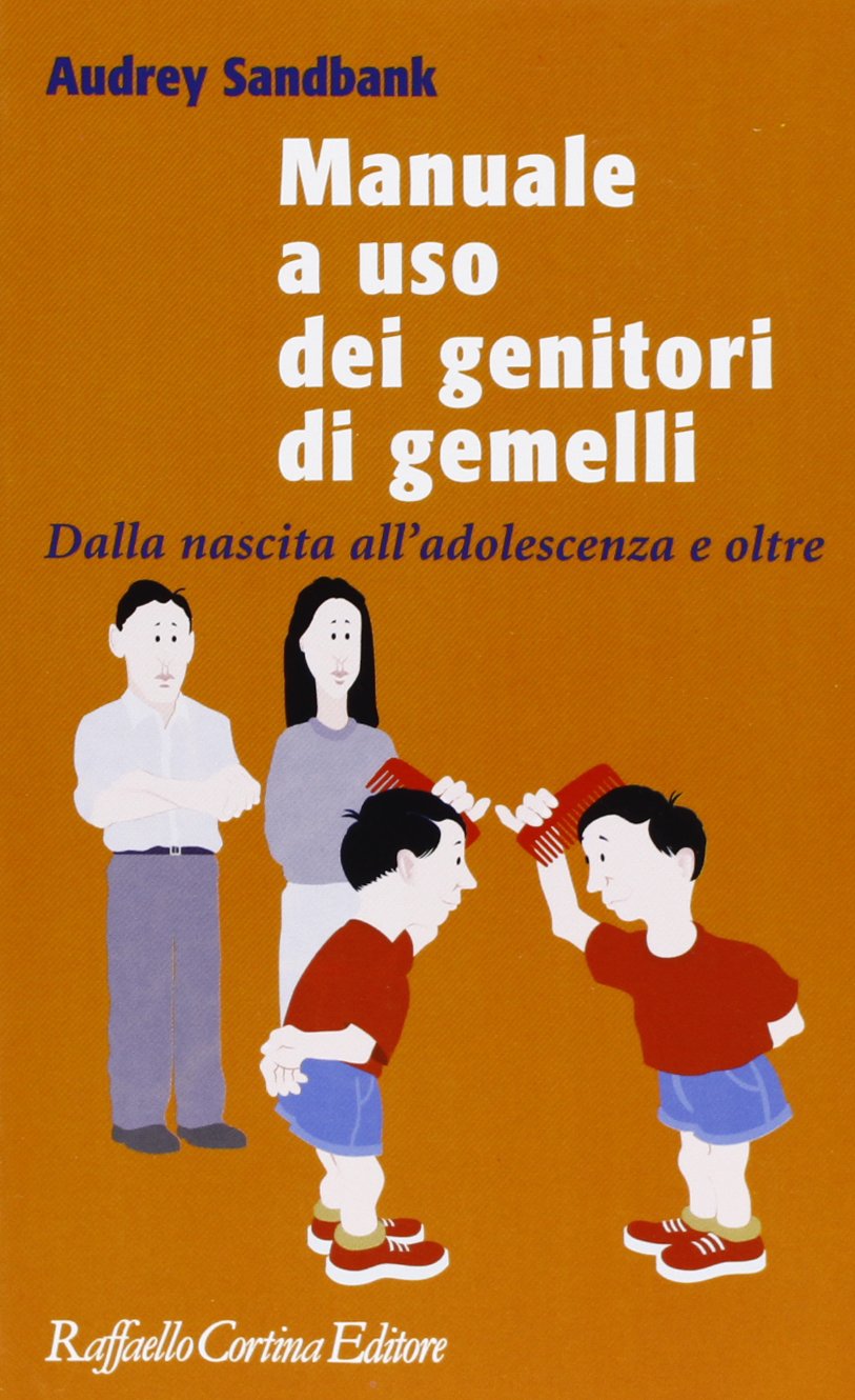 Manuale a uso dei genitori di gemelli. Dalla nascita all'adolescenza e oltre Education & Training