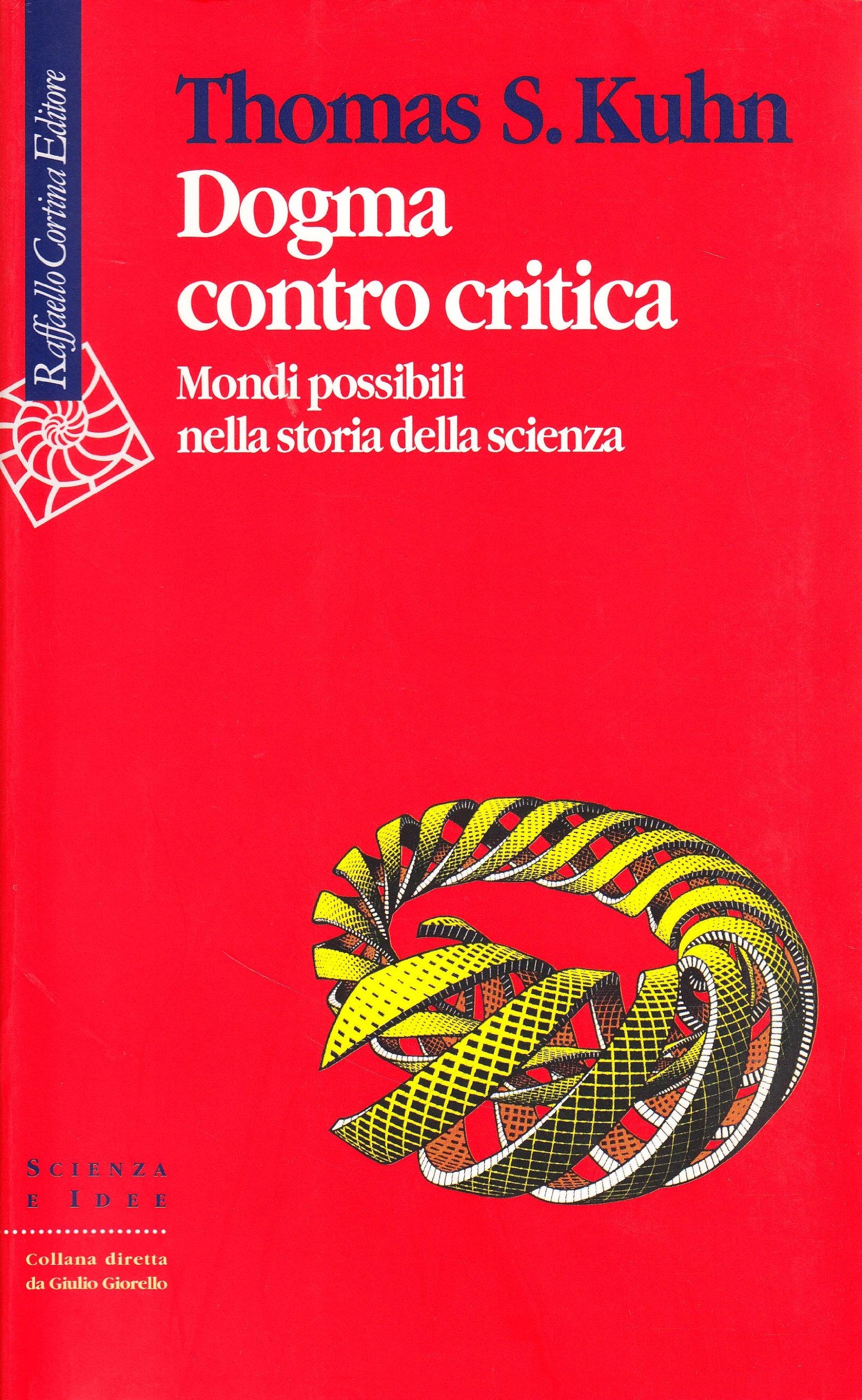Dogma contro critica. Mondi possibili nella storia della scienza (Scienza e idee) Business & Technology