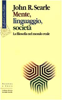 Mente, linguaggio, società. La filosofia nel mondo reale (Scienza e idee) Philosophy