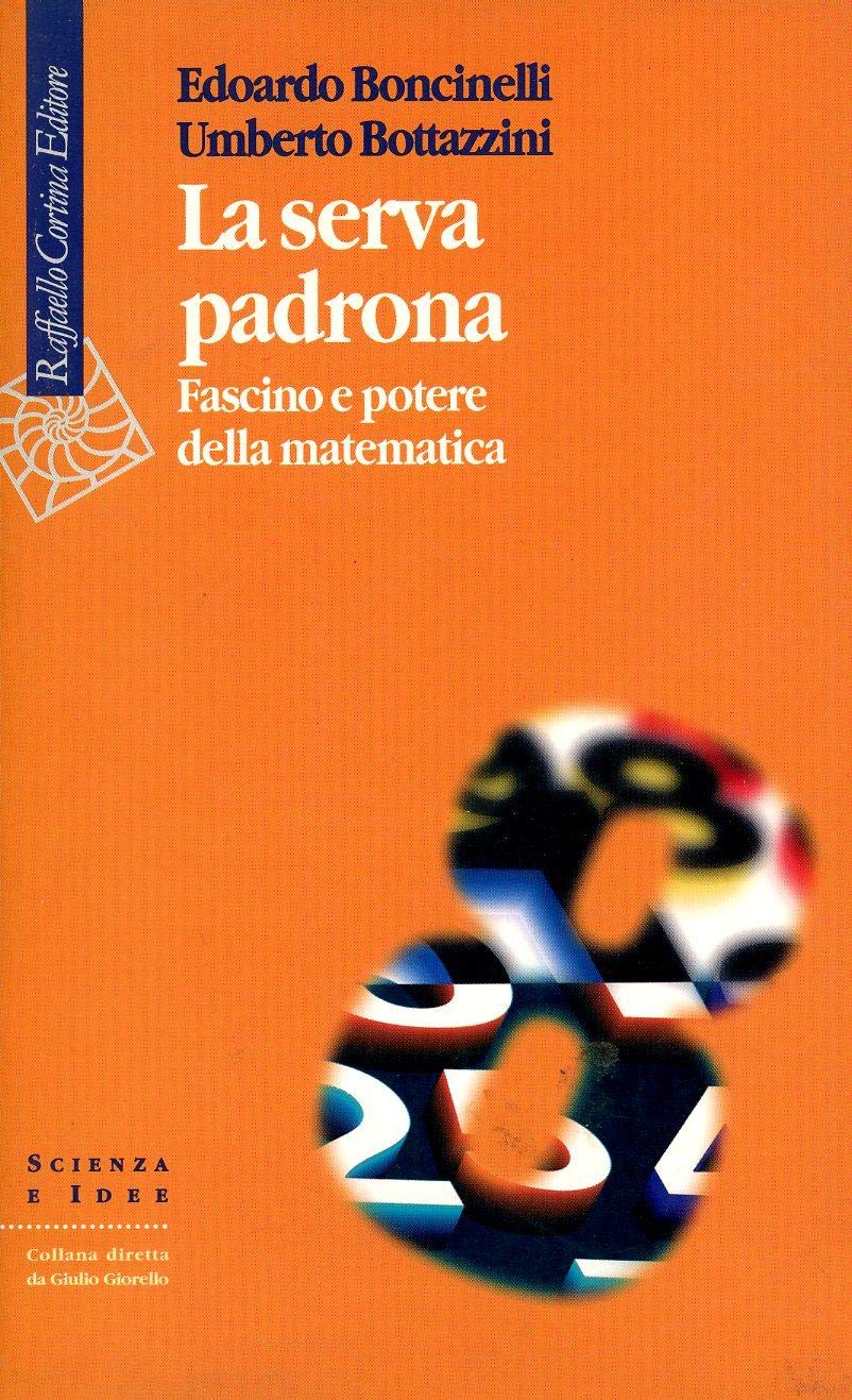 Product Image: La serva padrona. Fascino e potere della matematica (Scienza e idee)