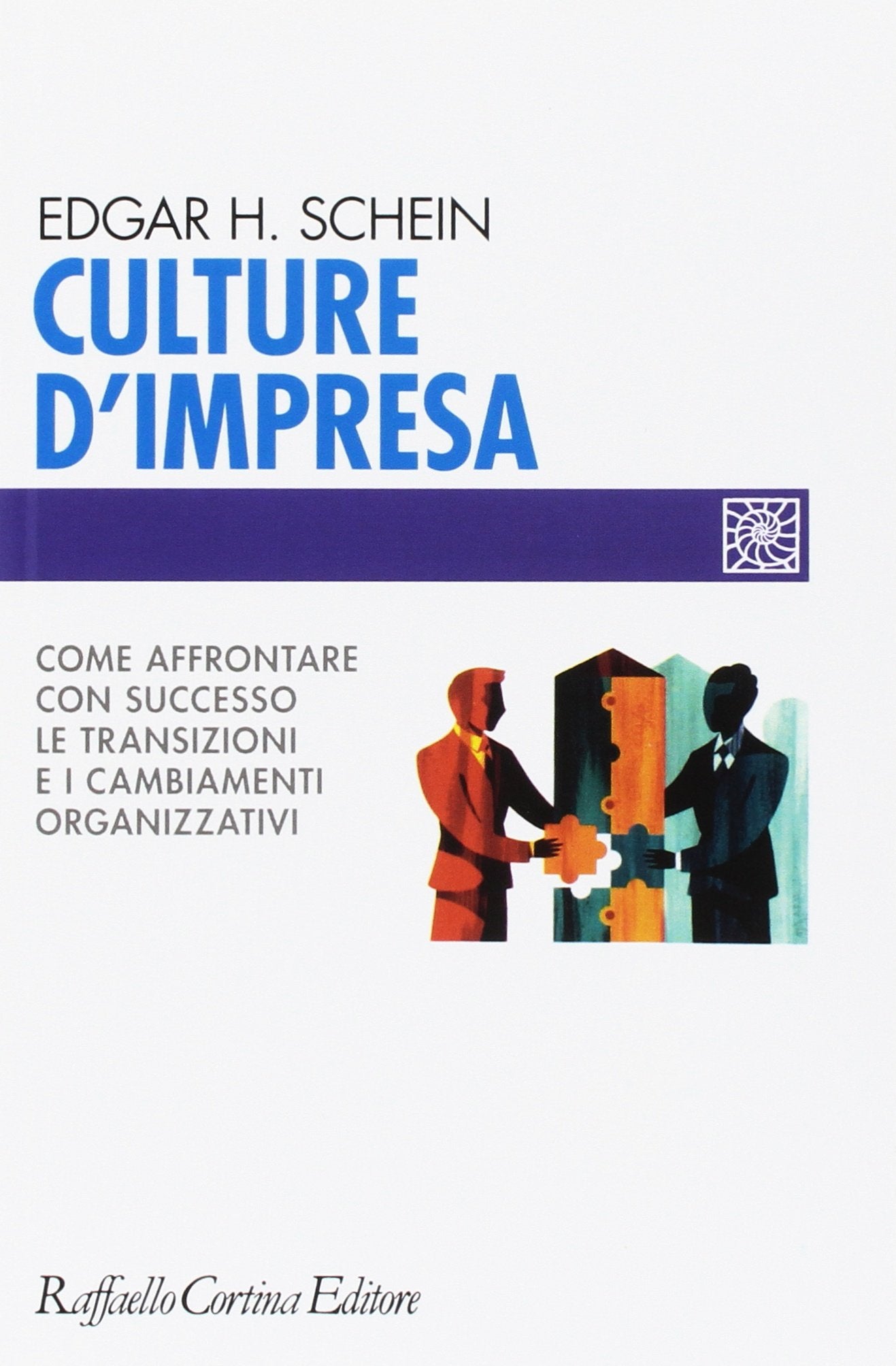 Culture d'impresa. Come affrontare con successo le transizioni e i cambiamenti organizzativi Business, Finance & Career
