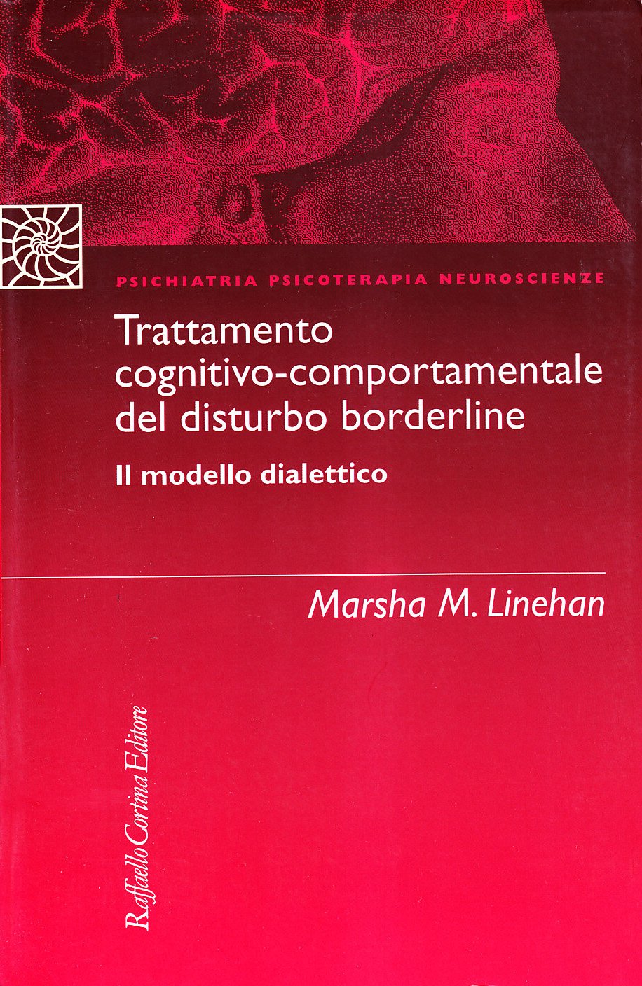 Trattamento cognitivo-comportamentale del disturbo borderline Il modello DBT (Psichiatria psicoterapia neuroscienze) Medicine