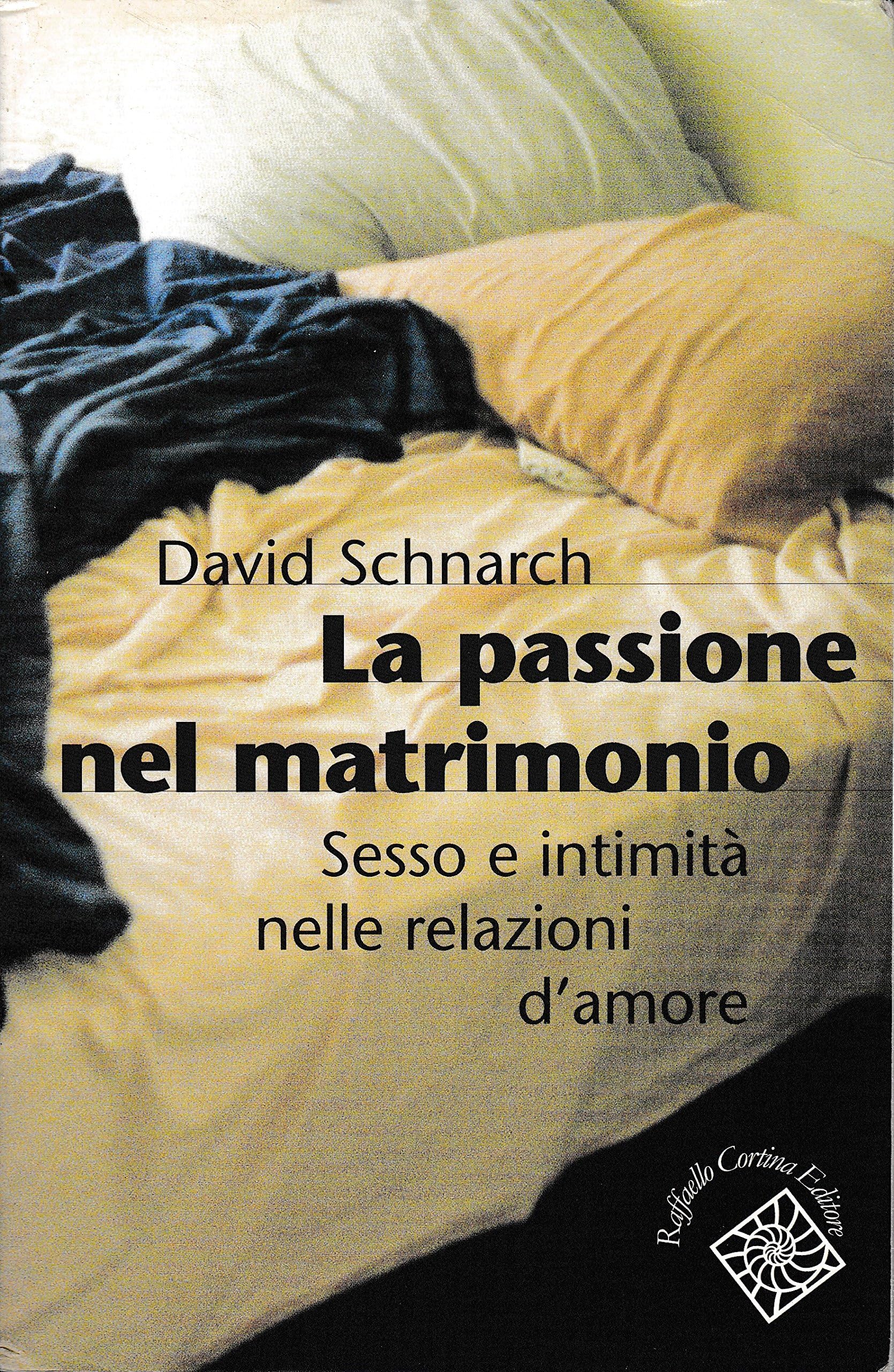 La passione del matrimonio. Sesso e intimità nelle relazioni d'amore Partnership & Love