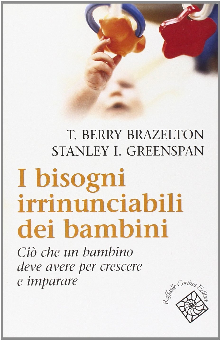 I bisogni irrinunciabili dei bambini. Ciò che un bambino deve avere per crescere e imparare Psychology