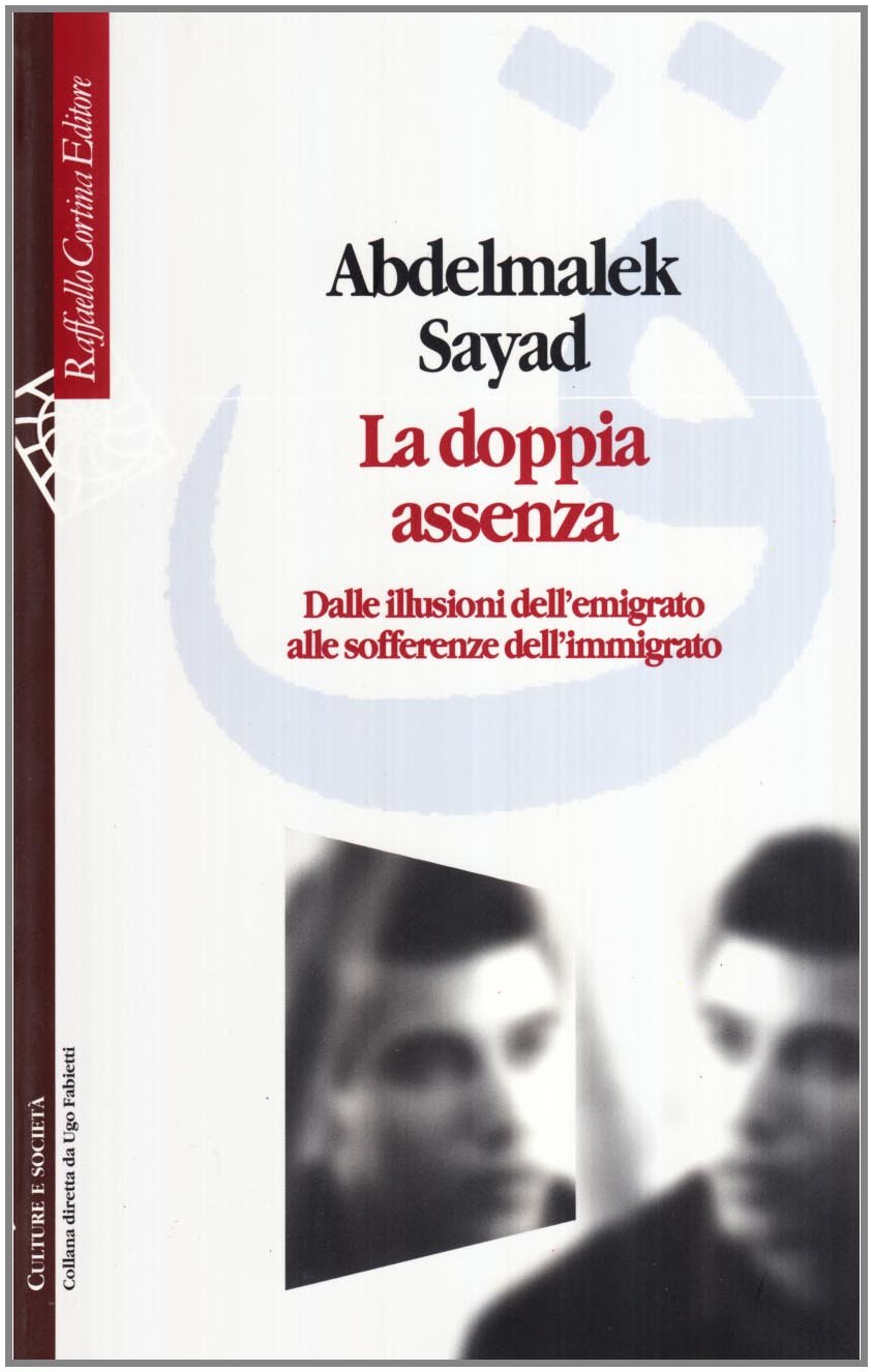 La doppia assenza. Dalle illusioni dell'emigrato alle sofferenze dell'immigrato Politics & History