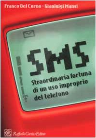 SMS. Straordinaria fortuna di un uso improprio del telefono Books