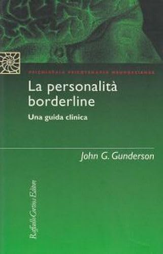 La personalità borderline. Una guida clinica (Psichiatria psicoterapia neuroscienze) Medicine