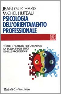 Psicologia dell'orientamento professionale. Teorie e pratiche per orientare la scelta negli studi e nelle professioni book