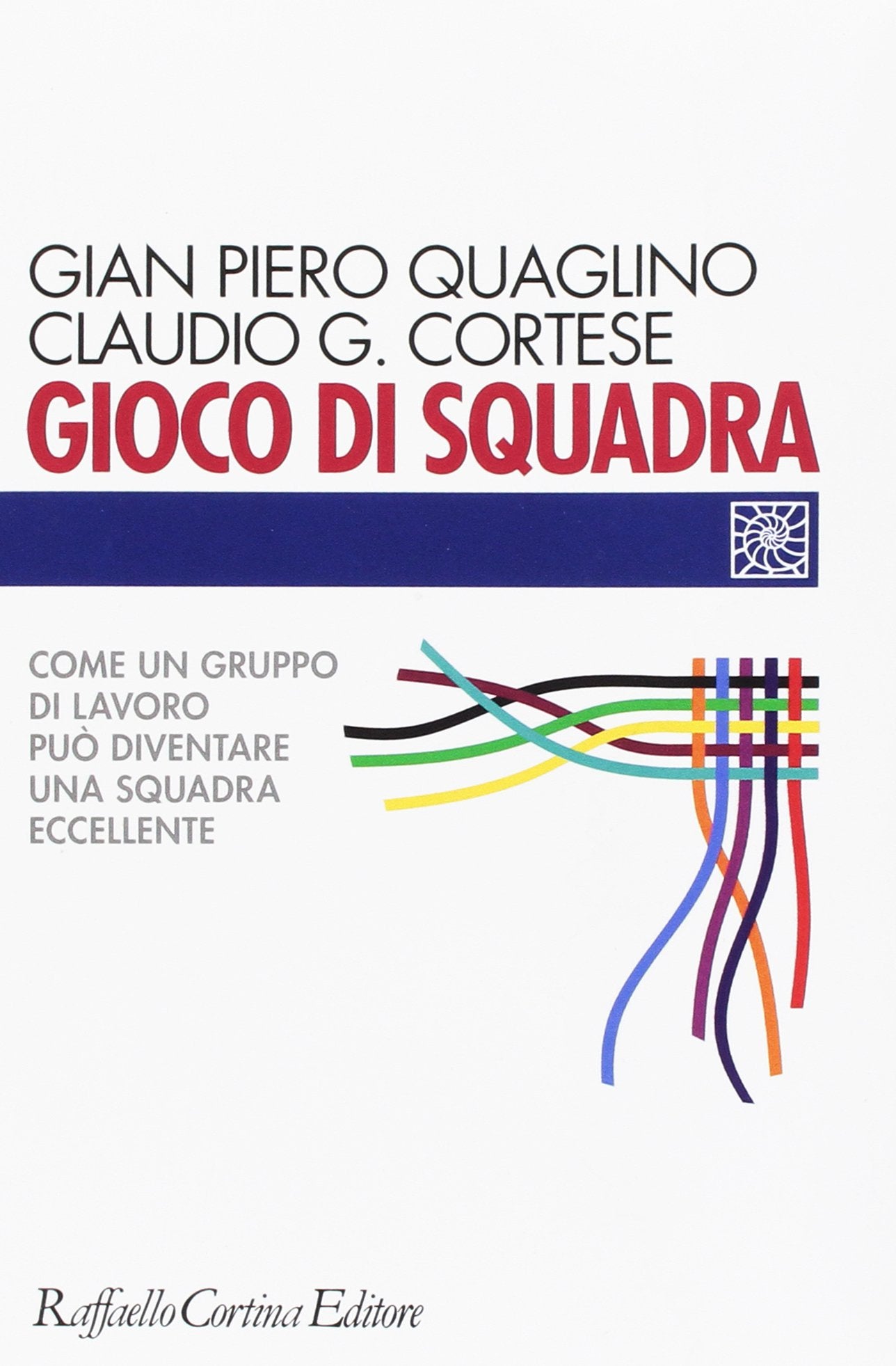 Gioco di squadra. Come un gruppo di lavoro può diventare una squadra eccellente book