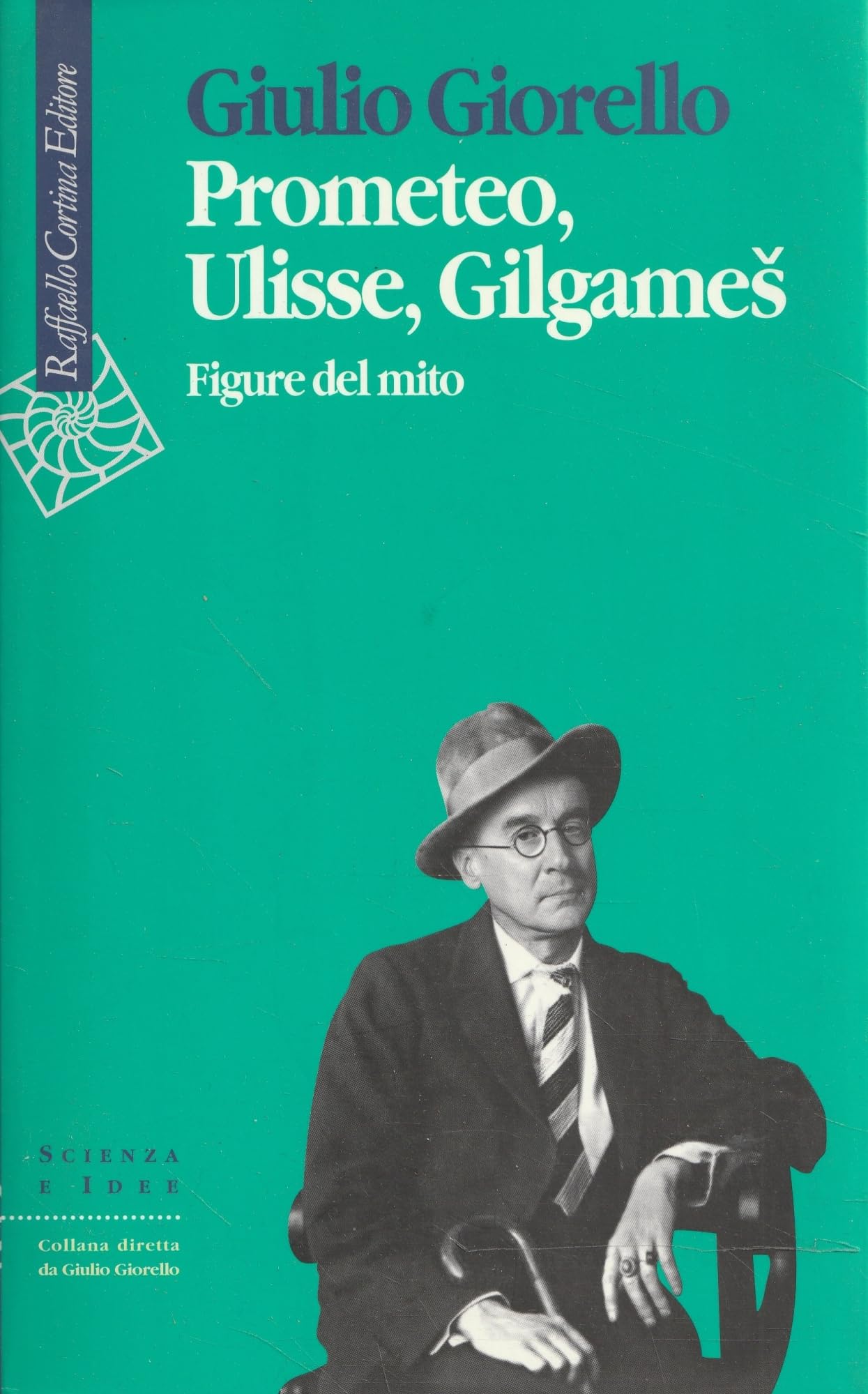 Prometeo, Ulisse, Gilgames. Figure del mito (Scienza e idee) Religion & Esotericism