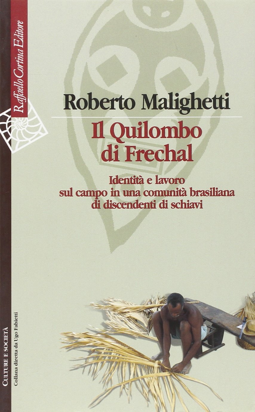 Il Quilombo di Frechal. Identità e lavoro sul campo in una comunità brasiliana di discendenti di schiavi Social Sciences