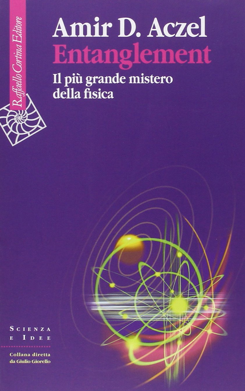 Entanglement. Il più grande mistero della fisica Natural Sciences