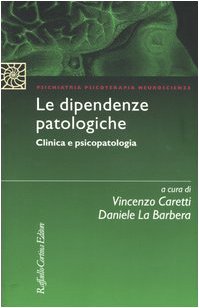 Le dipendenze patologiche. Clinica e psicopatologia Medicine