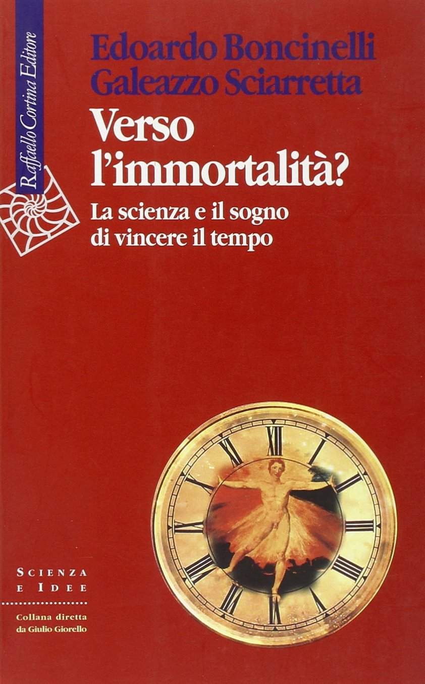 Verso l'immortalità? La scienza e il sogno di vincere il tempo book