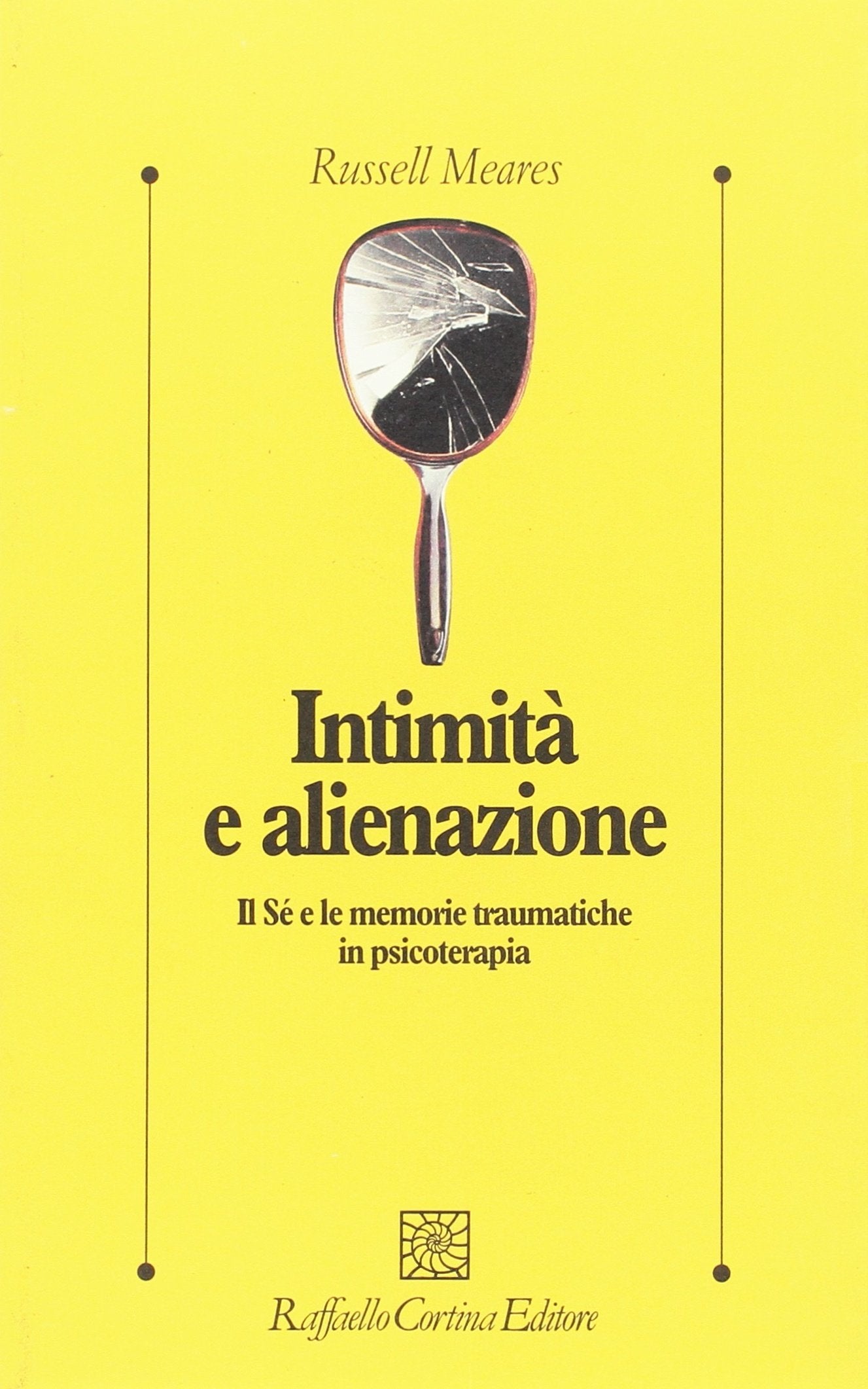 Intimità e alienazione. Il Sé e le memorie traumatiche in psicoterapia (Psicologia clinica e psicoterapia) Medicine