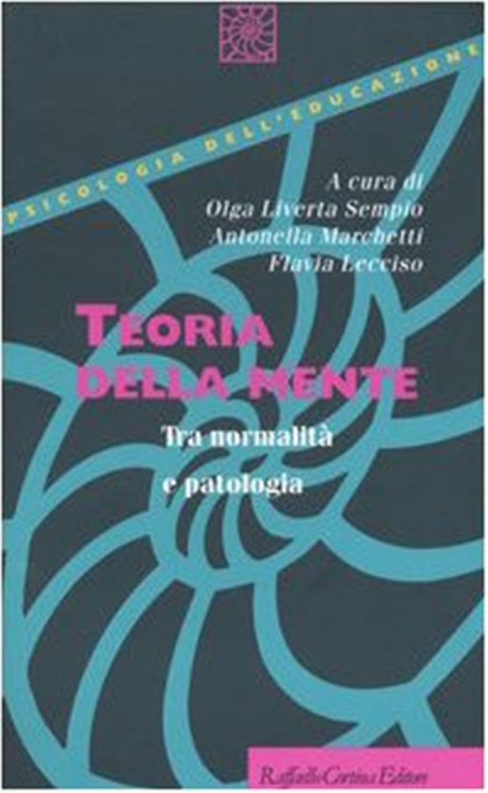 Teoria della mente. Tra normalità e patologia (Psicologia dell'educazione) Psychology