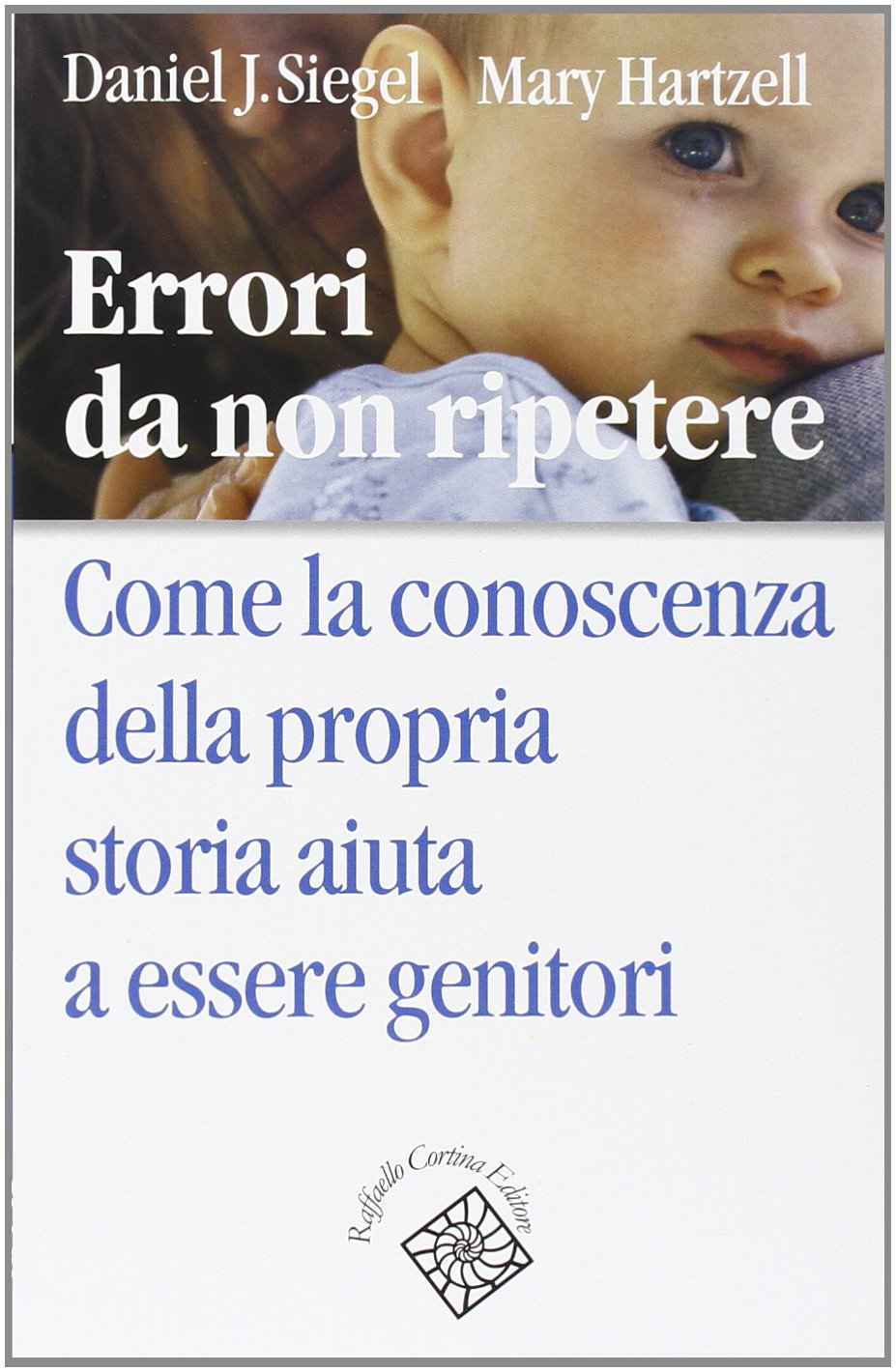 Errori da non ripetere. Come la conoscenza della propria storia aiuta a essere genitori Psychology