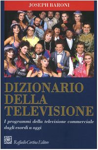 Dizionario della televisione. I programmi della televisione commerciale dagli esordi a oggi book