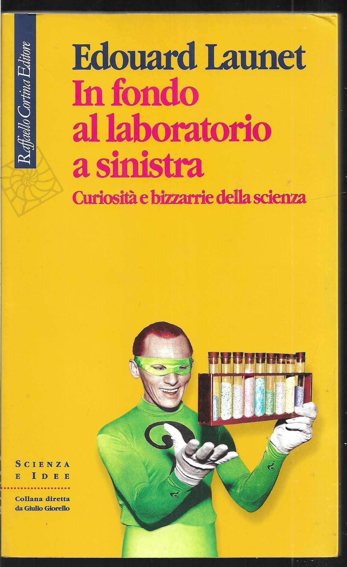In fondo al laboratorio a sinistra. Curiosità e bizzarrie della scienza (Scienza e idee) Natural Sciences
