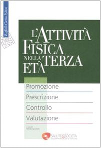 L'attività fisica nella terza età. Promozione. Prescrizione. Controllo. Valutazione book