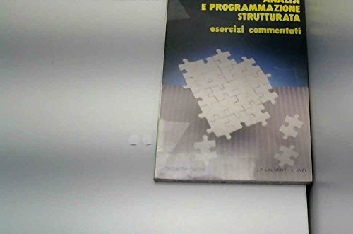 Analisi e programmazione strutturata. Esercizi commentati (Informatica) Computer Science